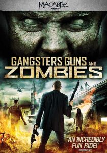 Gangsters, Guns & Zombies streaming