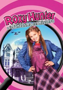 Roxy Hunter e il fantasma del mistero streaming