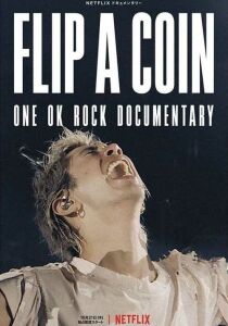 Flip a Coin: ONE OK ROCK Documentary  [Sub-Ita] streaming