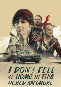 I Don't Feel at Home in This World Anymore streaming