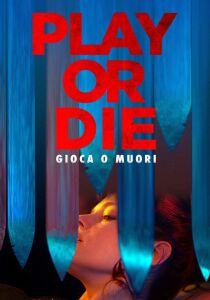 Play or Die - Gioca o Muori streaming