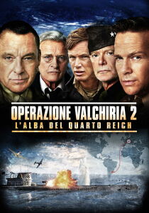 Operazione Valchiria 2 - L'alba del Quarto Reich streaming