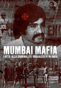 Mumbai Mafia - Lotta alla criminalità organizzata in India streaming