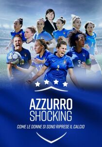 Azzurro Shocking - Come le donne si sono prese il calcio [CORTO] streaming