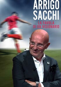 Arrigo Sacchi - La favola di un visionario streaming
