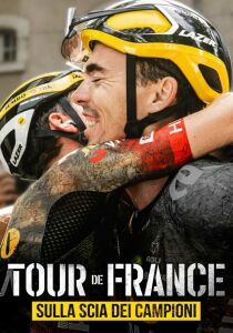 Tour de France - Sulla scia dei campioni streaming