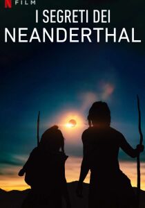 I segreti dei Neanderthal streaming