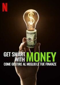 Get Smart With Money - Come gestire al meglio le tue finanze [Sub-ITA] streaming