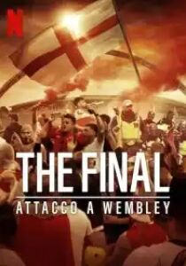 The Final - Attacco a Wembley streaming