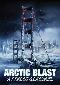 Arctic Blast - Attacco glaciale streaming