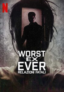 Worst Ex Ever - Relazioni fatali streaming