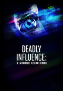 Deadly influence - Il lato oscuro degli influencer streaming