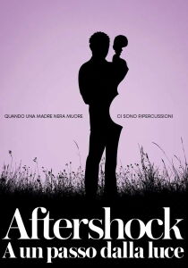 Aftershock - A un passo dalla luce streaming