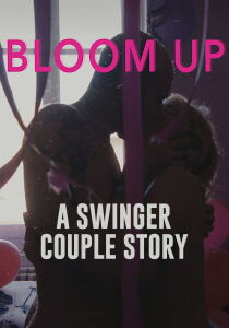 Bloom Up - A Swinger Couple Story streaming