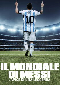 Il mondiale di Messi - L'apice di una leggenda [Sub-ITA] streaming