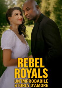 Rebel Royals - Un'improbabile storia d'amore streaming