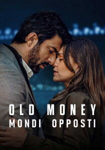 Old Money - Mondi opposti streaming
